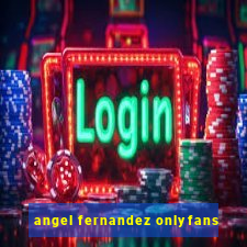 angel fernandez onlyfans